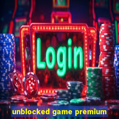 unblocked game premium